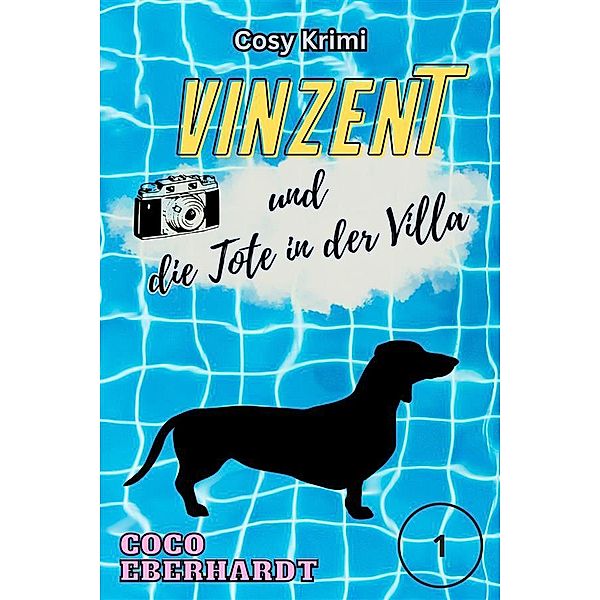 Vinzent und die Tote in der Villa / Eine Dackeldame für alle Fälle Bd.1, Coco Eberhardt