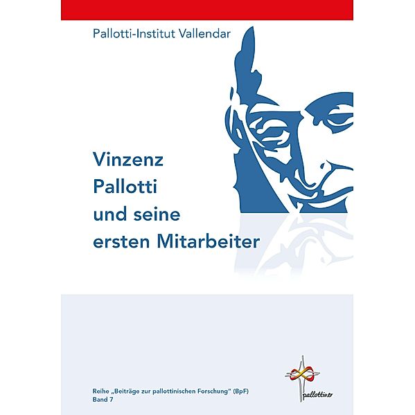 Vinzenz Pallotti und seine ersten Mitarbeiter / Beiträge zur Pallottinischen Forschung (BpF) Bd.7