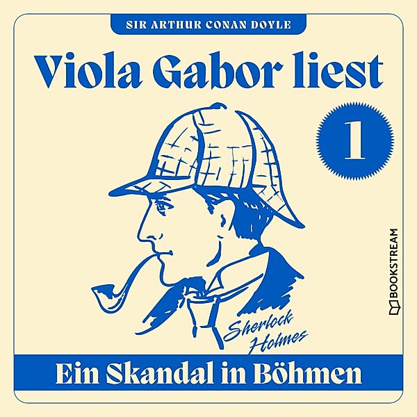 Viola Gabor liest Sherlock Holmes - 1 - Ein Skandal in Böhmen, Sir Arthur Conan Doyle