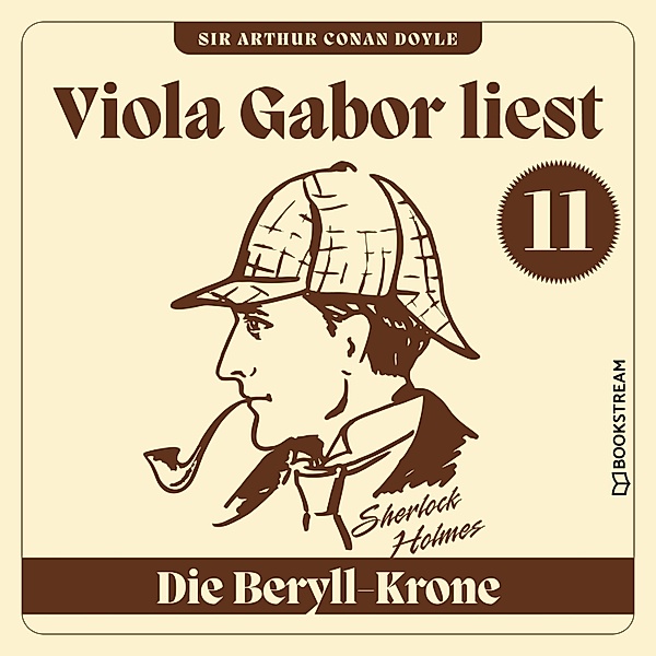 Viola Gabor liest Sherlock Holmes - 11 - Die Beryll-Krone, Sir Arthur Conan Doyle