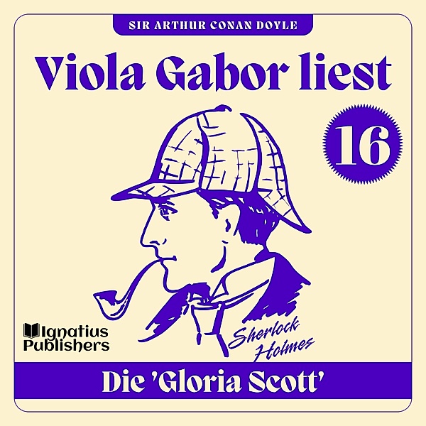Viola Gabor liest Sherlock Holmes - 16 - Die 'Gloria Scott', Sir Arthur Conan Doyle