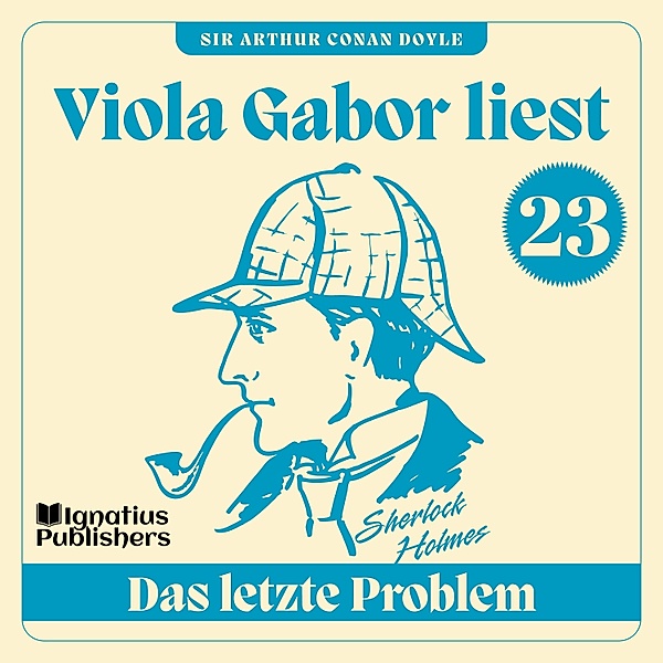 Viola Gabor liest Sherlock Holmes - 23 - Das letzte Problem, Sir Arthur Conan Doyle