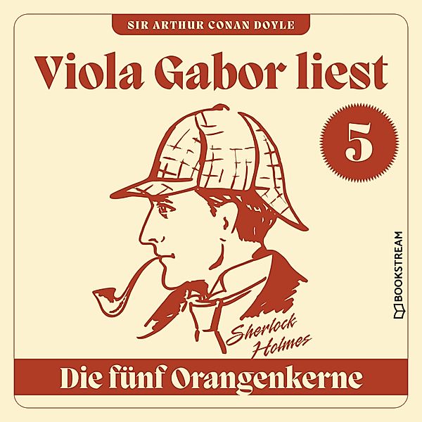 Viola Gabor liest Sherlock Holmes - 5 - Die fünf Orangenkerne, Sir Arthur Conan Doyle