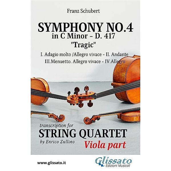 Viola part: Symphony No.4 Tragic by Schubert for String Quartet / Symphony No.4 by Schubert - String Quartet Bd.3, Franz Schubert, A Cura Di Enrico Zullino