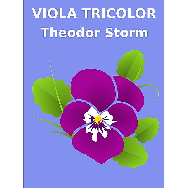 Viola Tricolor, Theodor Storm