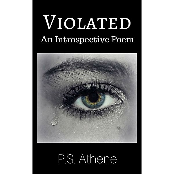 Violated: An Introspective Poem, P.S. Athene