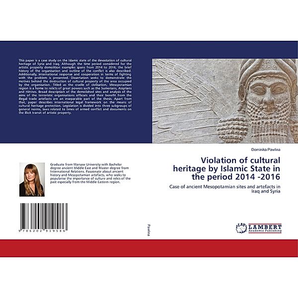 Violation of cultural heritage by Islamic State in the period 2014 -2016, Dominika Pawlina
