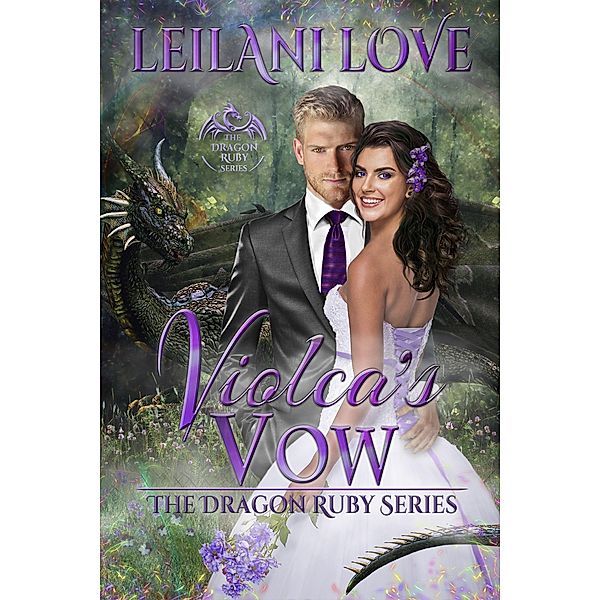 Violca's Vow (The Dragon Ruby Series, #3) / The Dragon Ruby Series, Leilani Love