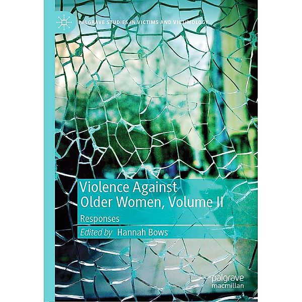 Violence Against Older Women, Volume II / Palgrave Studies in Victims and Victimology