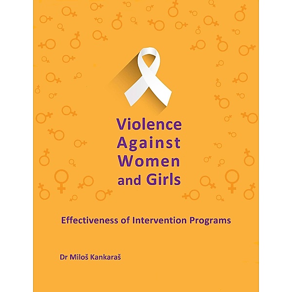 Violence Against Women and Girls: Effectiveness of Intervention Programs (Gender Equality, #3) / Gender Equality, Milos Kankaras