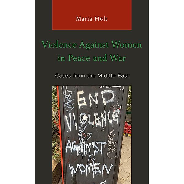 Violence Against Women in Peace and War, Maria Holt