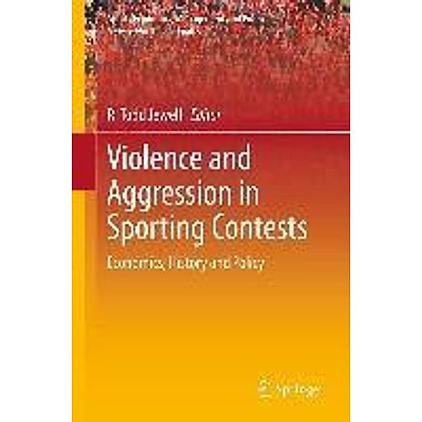 Violence and Aggression in Sporting Contests / Sports Economics, Management and Policy Bd.4