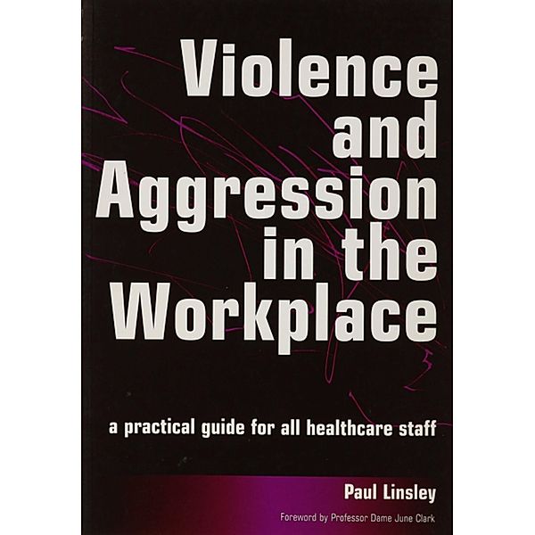 Violence and Aggression in the Workplace, Paul Linsley
