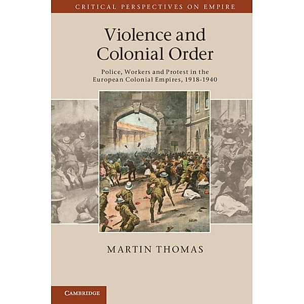 Violence and Colonial Order, Martin Thomas