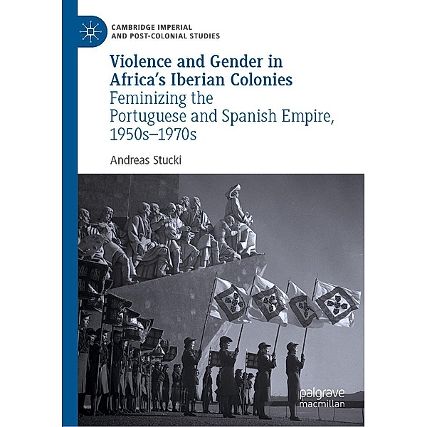 Violence and Gender in Africa's Iberian Colonies / Cambridge Imperial and Post-Colonial Studies, Andreas Stucki