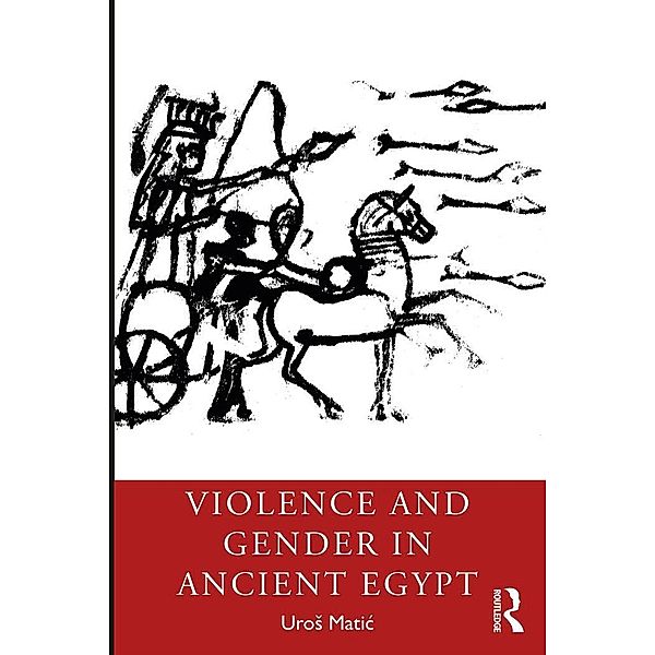 Violence and Gender in Ancient Egypt, Uros Matic