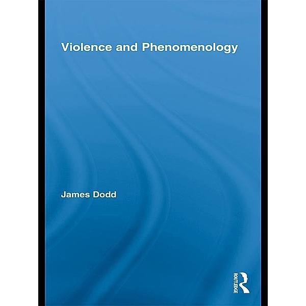 Violence and Phenomenology, James Dodd