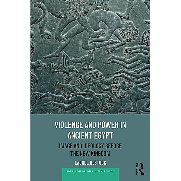 Violence and Power in Ancient Egypt, Laurel Bestock