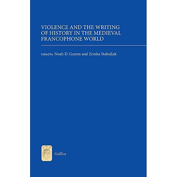 Violence and the Writing of History in the Medieval Francophone World