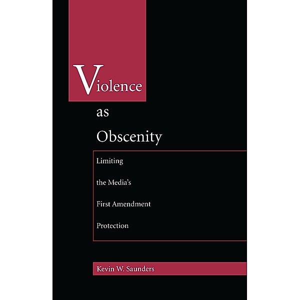 Violence As Obscenity / Constitutional conflicts, Saunders Kevin W. Saunders