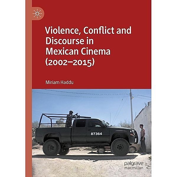 Violence, Conflict and Discourse in Mexican Cinema (2002-2015), Miriam Haddu