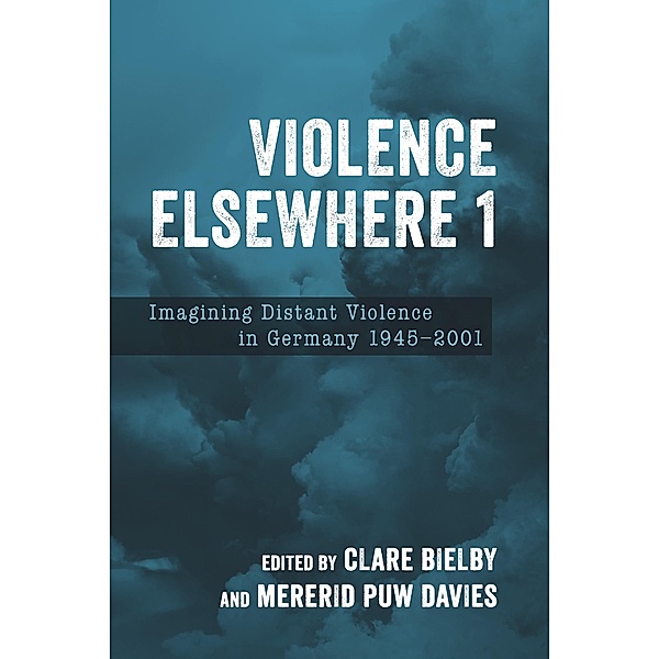 Violence Elsewhere 1 / Studies in German Literature Linguistics and Culture Bd.238