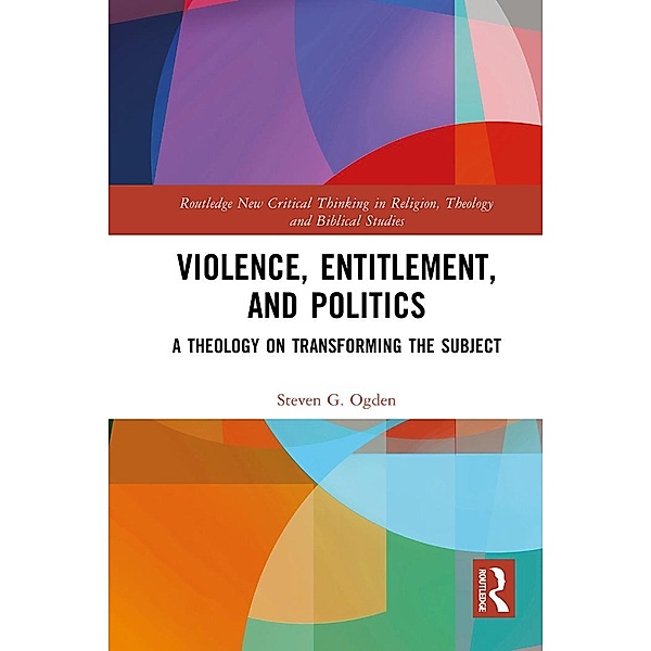 Violence, Entitlement, and Politics, Steven G. Ogden