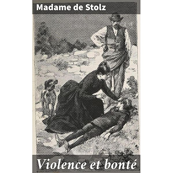 Violence et bonté, Madame de Stolz