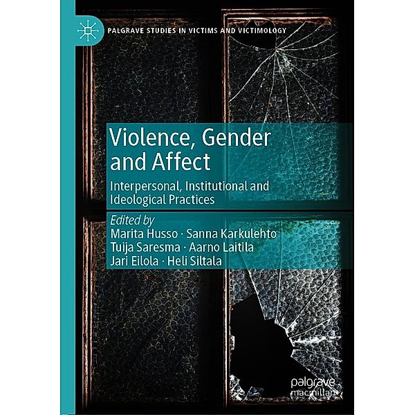 Violence, Gender and Affect / Palgrave Studies in Victims and Victimology