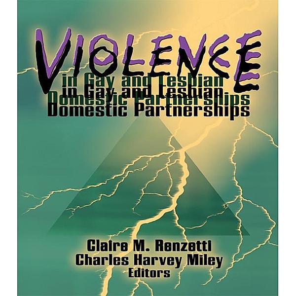 Violence in Gay and Lesbian Domestic Partnerships, Claire M Renzetti, Charles H Miley
