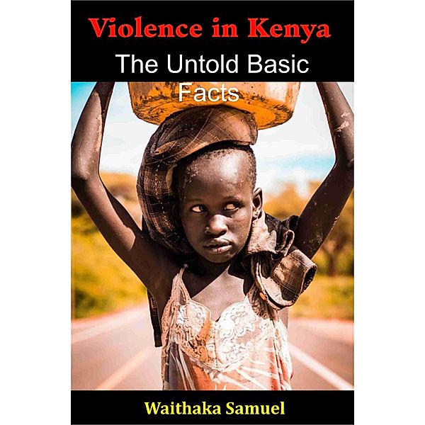 Violence in Kenya-The Untold Basic Facts, Waithaka