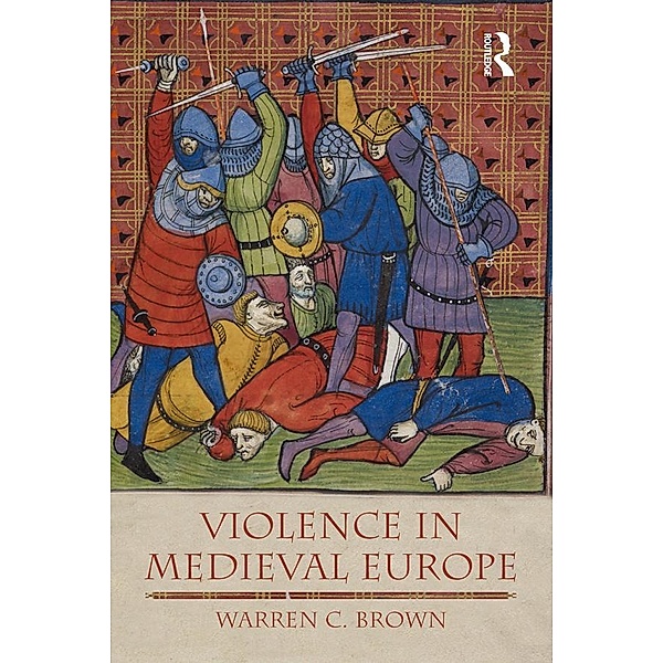 Violence in Medieval Europe, Warren C. Brown