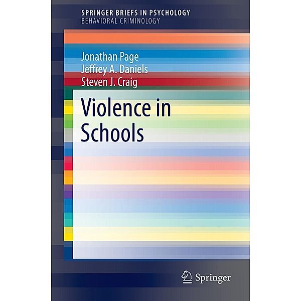 Violence in Schools / SpringerBriefs in Psychology, Jonathan Page, Jeffrey A. Daniels, Steven J. Craig