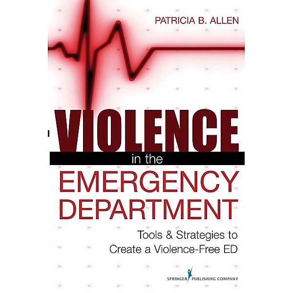 Violence in the Emergency Department, Patricia B. Allen