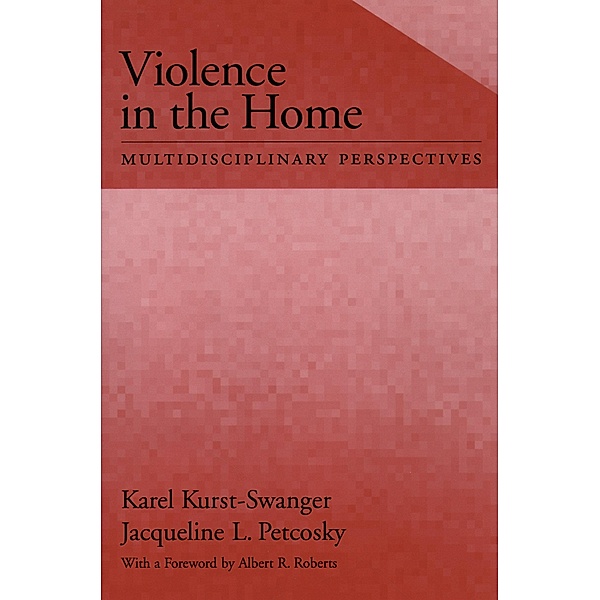 Violence in the Home, Karel Kurst-Swanger, Jacqueline L. Petcosky