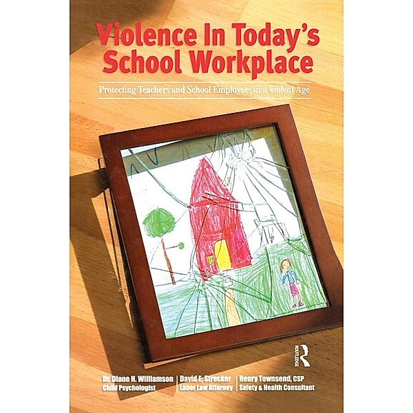 Violence in Today's School Workplace, Diane H. Williamson, David E. Strecker, Henry Townsend