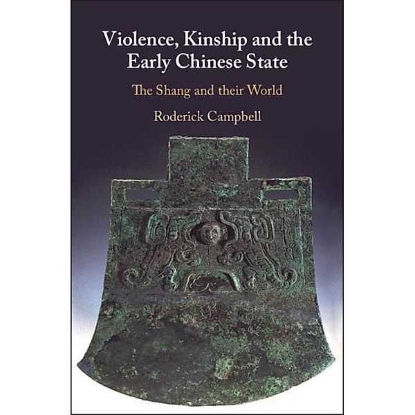 Violence, Kinship and the Early Chinese State, Roderick Campbell