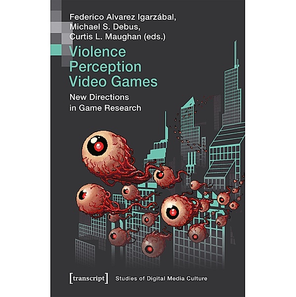 Violence | Perception | Video Games / Bild und Bit. Studien zur digitalen Medienkultur Bd.11