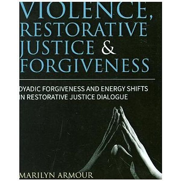 Violence, Restorative Justice and Forgiveness, Marilyn Peterson Armour, Mark S. Umbreit