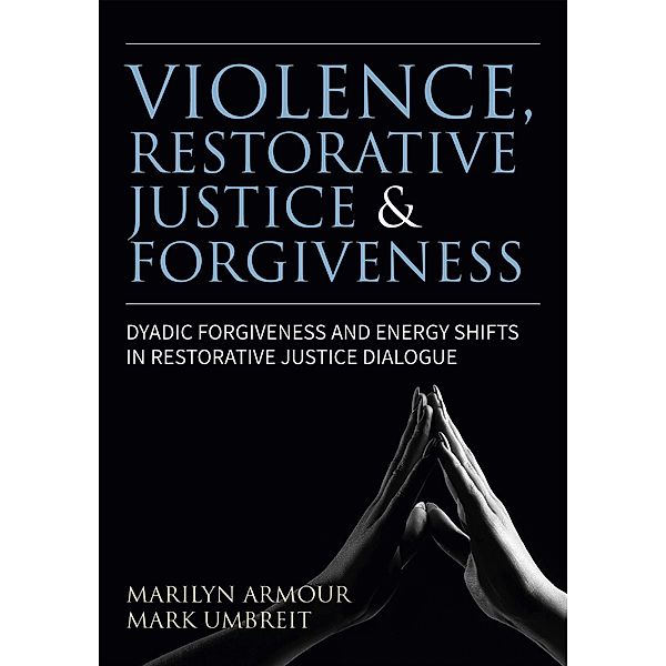 Violence, Restorative Justice, and Forgiveness, Marilyn Armour, Mark S. Umbreit
