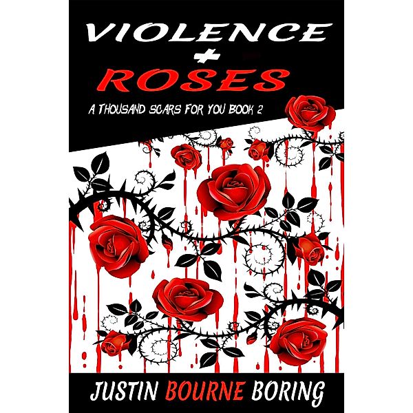 Violence & Roses (A Thousand Scars for You, #2) / A Thousand Scars for You, Justin Bourne Boring