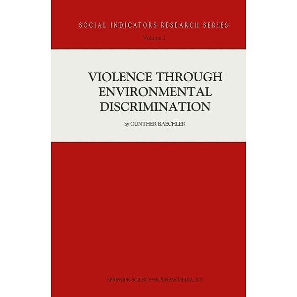 Violence Through Environmental Discrimination / Social Indicators Research Series Bd.2, Günther Baechler