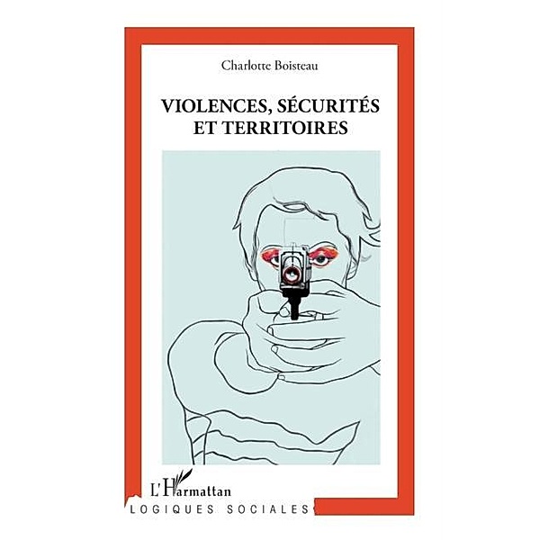 Violences, securites et territoires / Hors-collection, Charlotte Boisteau