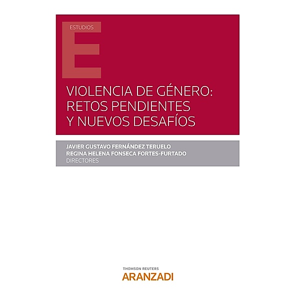 Violencia de género: retos pendientes y nuevos desafíos / Estudios, Regina Helena Fonseca Fortes-Furtado, Javier Gustavo Fernández Teruelo