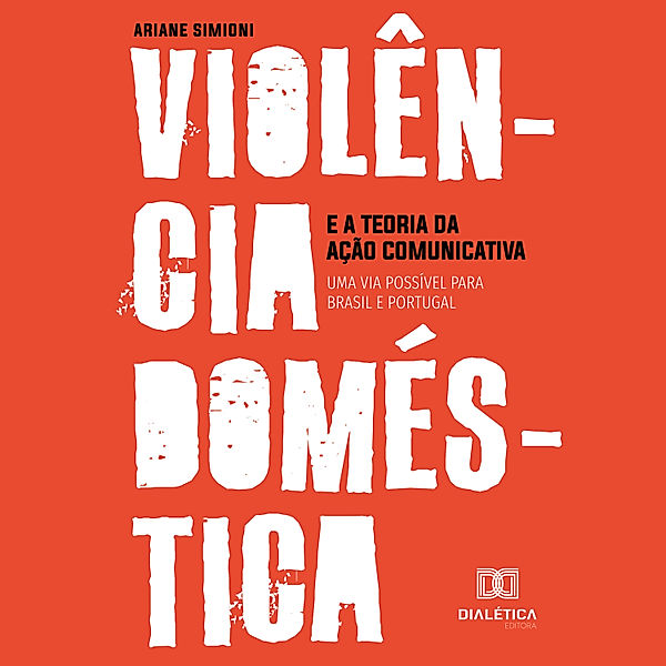 Violência doméstica e a Teoria da Ação Comunicativa, Ariane Simioni