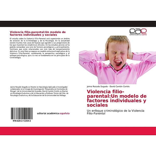 Violencia filio-parental: Un modelo de factores individuales y sociales, Jaime Rosado Segado, David Cantón Cortés