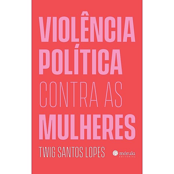 Violência política contra as mulheres, Twig Santos Lopes