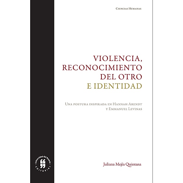 Violencia, reconocimiento del otro e identidad / Textos de Ciencias Humanas  Bd.1, Juliana Mejía Quintana