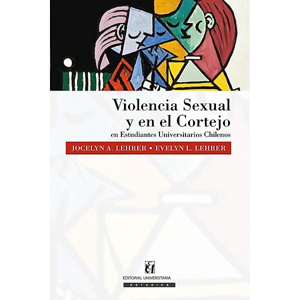 Violencia sexual y en el cortejo en Estudiantes Universitarios Chilenos, Jocelyn A. Lehrer, Evelyn L. Lehrer