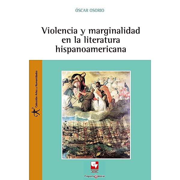 Violencia y marginalidad en la literatura hispanoamericana / Artes y Humanidades, Óscar Osorio